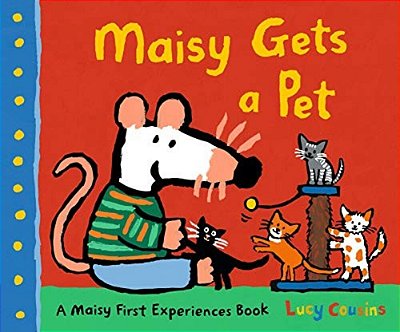 Maisy Gets A Pet: A Maisy First Experiences Book-..