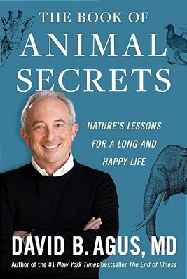 The Book Of Animal Secrets: Nature's Lessons For A Long And Happy Life-..