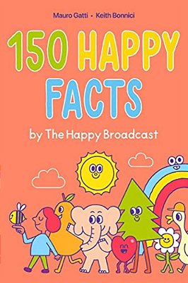 150 Happy Facts By The Happy Broadcast-..