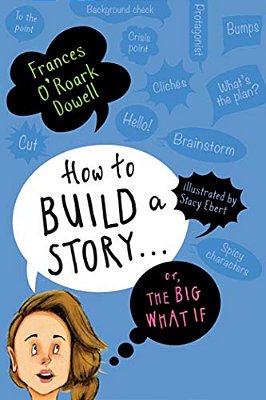 How To Build A Story... Or, The Big What If-..