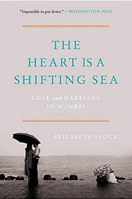 The Heart Is A Shifting Sea: Love And Marriage In Mumbai-..