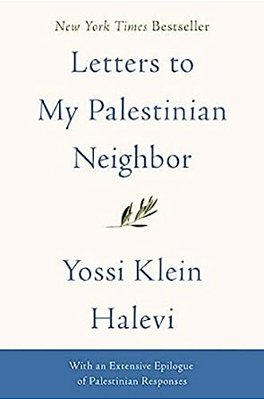 Letters To My Palestinian Neighbor-..