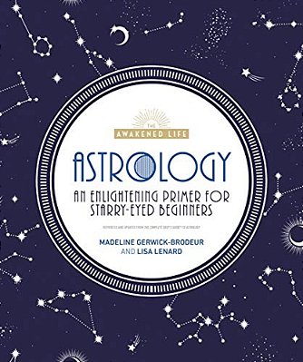 Astrology: An Enlightening Primer For Starry-Eyed Beginners-..