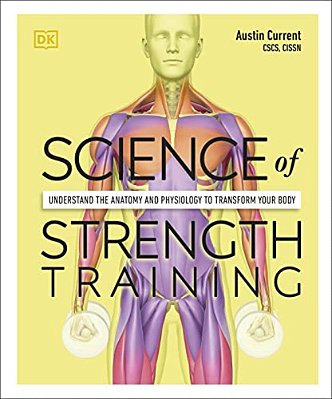 Science Of Strength Training: Understand The Anatomy And Physiology To Transform Your Body-..
