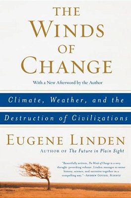 The Winds Of Change: Climate, Weather, And The Destruction Of Civilizations-..