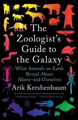 The Zoologist's Guide To The Galaxy: What Animals On Earth Reveal About Aliens--and Ourselves-..