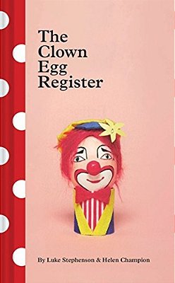 The Clown Egg Register: (Funny Book, Book About Clowns, Quirky Books)-..