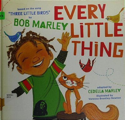 Every Little Thing: Based On The Song 'Three Little Birds' By Bob Marley-..