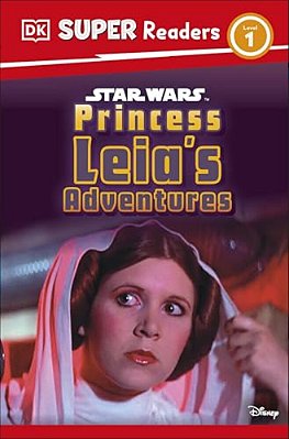 Dk Super Readers Level 1 Star Wars Princess Leia's Adventures-..