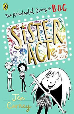The Accidental Diary Of B. U. G.: Sister Act-..