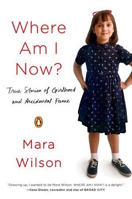 Where Am I Now?: True Stories Of Girlhood And Accidental Fame-..