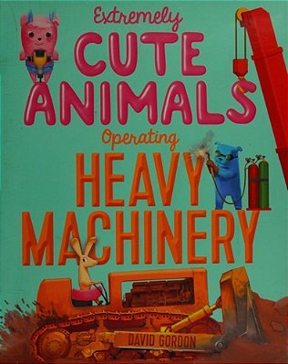 Extremely Cute Animals Operating Heavy Machinery-..