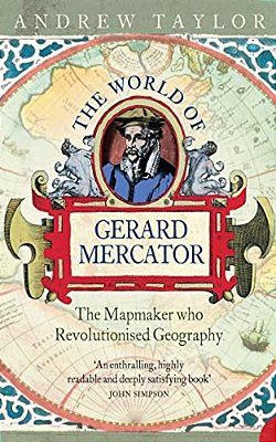 The World Of Gerard Mercator: The Mapmaker Who Revolutionised Geography-..