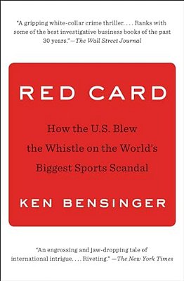 Red Card: How The U. S. Blew The Whistle On The World's Biggest Sports Scandal-..