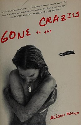 Gone To The Crazies: A Memoir-..