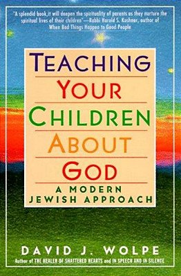 Teaching Your Children About God: A Modern Jewish Approach-..