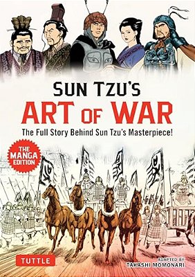 Sun Tzu's Art Of War: The Manga Edition: The Full Story Behind Sun Tzu's Masterpiece!-..