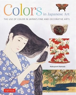 Colors In Japanese Art: The Use Of Color In Japan's Fine And Decorative Arts-..