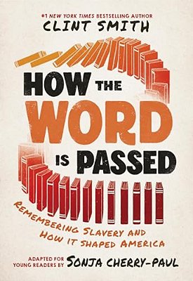 How The Word Is Passed (Adapted For Young Readers): Remembering Slavery And How It Shaped America-..