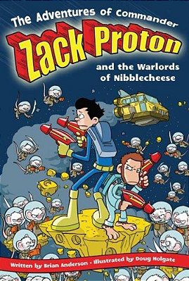 The Adventures Of Commander Zack Proton And The Warlords Of Nibblecheese-..
