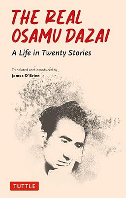 The Real Osamu Dazai: A Life In Twenty Stories-..