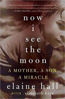 Now I See The Moon: A Mother, A Son, And The Miracle Of Autism-..