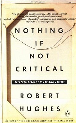 Nothing If Not Critical: Selected Essays On Art And Artists-..