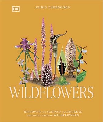 Wildflowers: Discover The Science And Secrets Behind The World Of Wildflowers-..