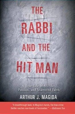 The Rabbi And The Hit Man: A True Tale Of Murder, Passion, And Shattered Faith-..