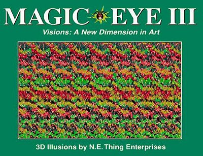 Magic Eye III: A New Dimension In Art: Volume 3-..