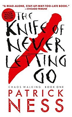The Knife Of Never Letting Go: With Bonus Short Story-..
