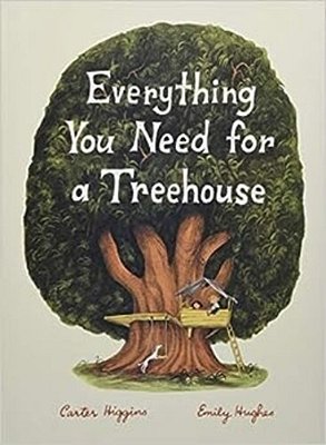 Everything You Need For A Treehouse: (Children's Treehouse Book, Story Book For Kids, Nature Book For Kids)-..