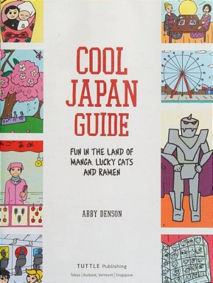 Cool Japan Guide: Fun In The Land Of Manga, Lucky Cats And Ramen-..