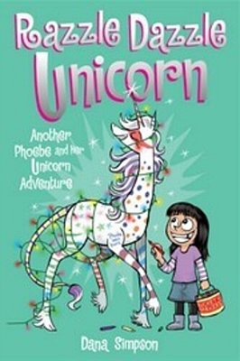 Razzle Dazzle Unicorn: Another Phoebe And Her Unicorn Adventure Volume 4-..