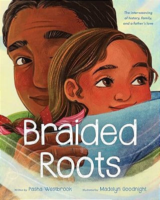 Braided Roots: The Interweaving Of History, Family, And A Father's Love-..