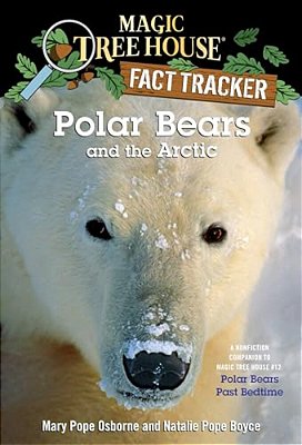 Polar Bears And The Arctic: A Nonfiction Companion To Magic Tree House #12: Polar Bears Past Bedtime-..