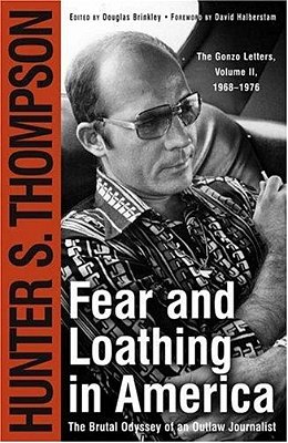 Fear And Loathing In America: The Brutal Odyssey Of An Outlaw Journalist-..
