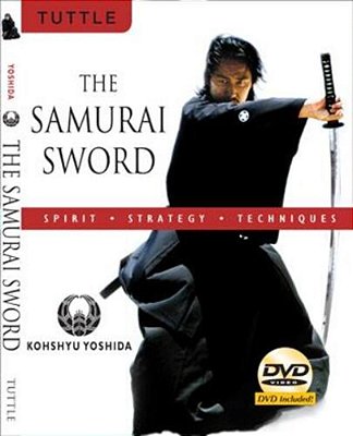 The Samurai Sword: Spirit * Strategy * Techniques: (Downloadable Media Included) [With Dvd]-..