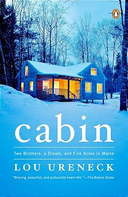 Cabin: Two Brothers, A Dream, And Five Acres In Maine-..