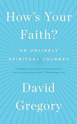 How's Your Faith?: An Unlikely Spiritual Journey-..