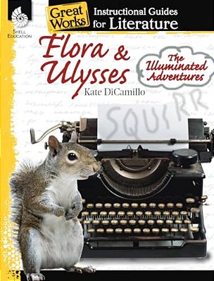 Flora & Ulysses: The Illuminated Adventures: An Instructional Guide For Literature-..