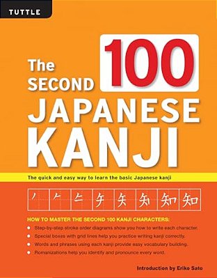 The Second 100 Japanese Kanji: (Jlpt Level N5) The Quick And Easy Way To Learn The Basic Japanese Kanji-..