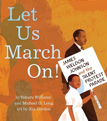 Let US March On!: James Weldon Johnson And The Silent Protest Parade-..