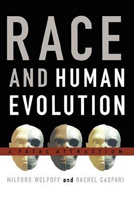 Race And Human Evolution: A Fatal Attraction-..