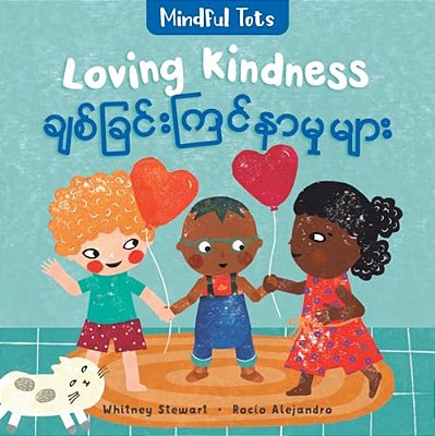 Mindful Tots: Loving Kindness (Bilingual Burmese & English)-..