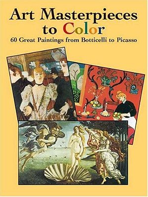 Art Masterpieces To Color: 60 Great Paintings From Botticelli To Picasso-..