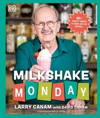 Milkshake Monday: 80+ Frosty Treats To Make Any Day Special: A Cookbook-..