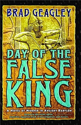 Day Of The False King: A Novel Of Murder In Ancient Babylon-..