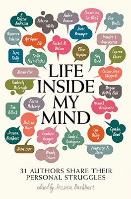 Life Inside My Mind: 31 Authors Share Their Personal Struggles-..