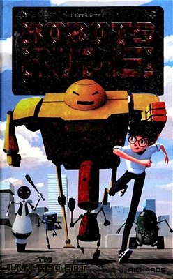 The Junkyard Bot: Robots Rule, Book 1-..
